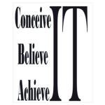Believe, Concieve, Achieve